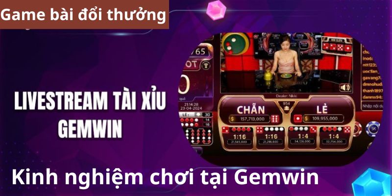 Kinh nghiệm xương máu khi chơi game đổi thưởng Gemwin