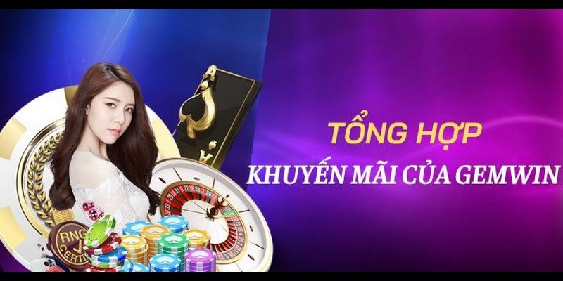 Tổng hợp các chương trình khuyến mãi Gemwin siêu hấp dẫn