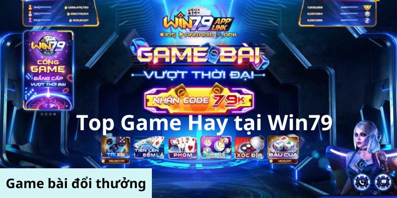 Top các con game hay có mặt tại Win79